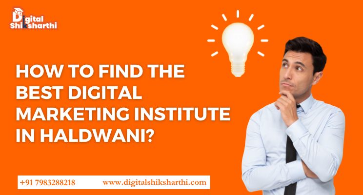 How to find the Best Digital Marketing Institute in Haldwani?