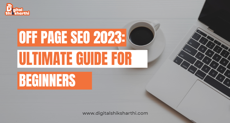 Off Page SEO 2023: Ultimate Guide For Beginners