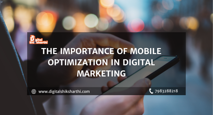 The Importance of mobile optimization in digital marketing